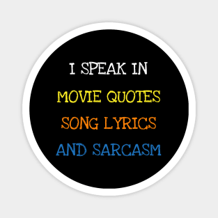 I Speak In Movie Quotes Song Lyrics And Sarcasm Funny Saying T-Shirt Magnet